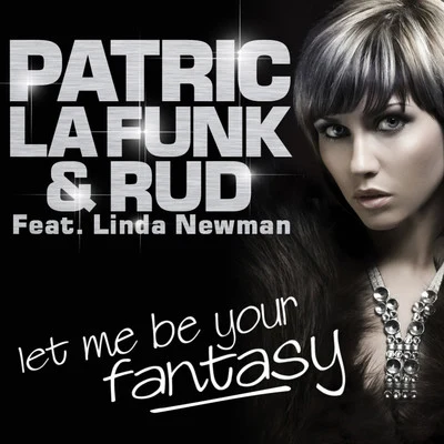 Let Me Be Your Fantasy 專輯 Patric La Funk/Oliver Lang/Quintino & Blasterjaxx/The Bronx/Filthy Rich