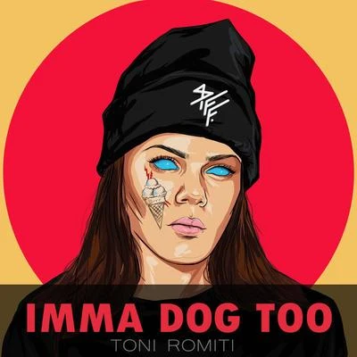 Imma Dog Too 专辑 Queen Key/Toni Romiti