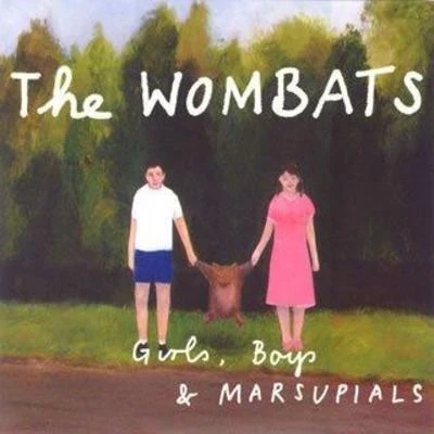 Girls, Boys & Marsupials 專輯 The Wombats