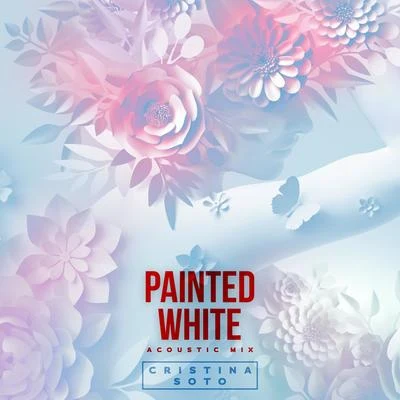 Painted White (Acoustic Mix) 專輯 Cristina Soto/Inner Heart