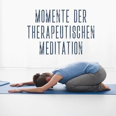 Momente der Therapeutischen Meditation 专辑 Meditation Ambience