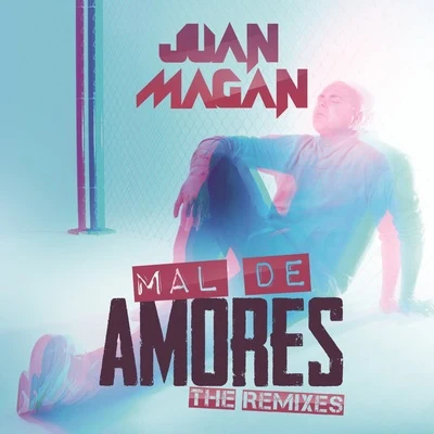 Mal De Amores (The Remixes) - EP 專輯 Juan Magan/Marcos Rodriguez/Lisa Rose Harrison/Víctor Magan/Antonio Martinez