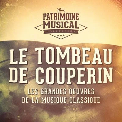 Les grandes oeuvres de la musique classique : « Le tombeau de Couperin » de Maurice Ravel 專輯 Pierre Amoyal/Paul Paray/Orchestre National de lOpéra de Monte-Carlo