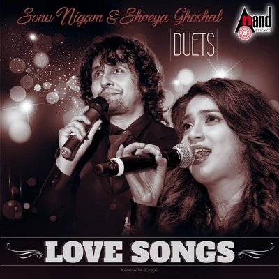 Duet Love Songs - Sonu Nigam & Shreya Ghoshal Hits 專輯 Sonu Nigam/Sunidhi Chauhan/Kunal Ganjawala/Gayatri Iyer/Udit Narayan