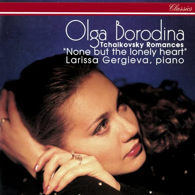 Olga Borodina None But The Lonely Heart: Tchaikovsky Romances