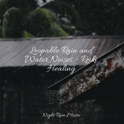 Loopable Rain and Water Noises - Reiki Healing 專輯 Academia de Música con Sonidos de la Naturaleza