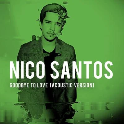 Goodbye To Love (Acoustic Version) 專輯 Nico Santos