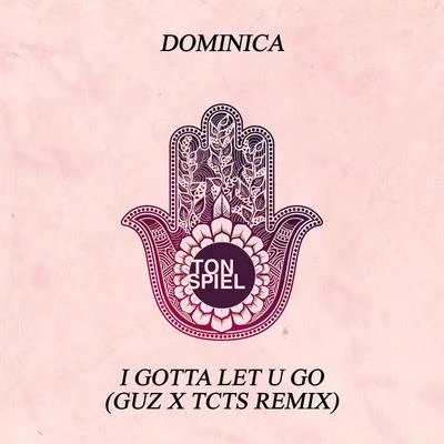 I Gotta Let U Go (GUZ x TCTS Remix) 專輯 Dominica/Peter Gelderblom