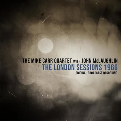 The London Sessions 1966 (feat. John McLaughlin) (Live 1966) 专辑 Carlos Santana/John McLaughlin/Santana