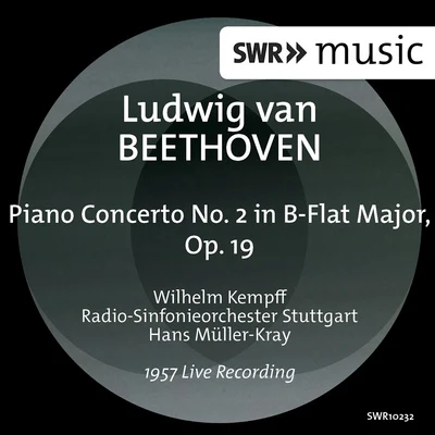 Beethoven: Piano Concerto No. 2 in B-Flat Major, Op. 19 (Live) 专辑 Radio-Sinfonieorchester Stuttgart des SWR/Hans Müller-Kray