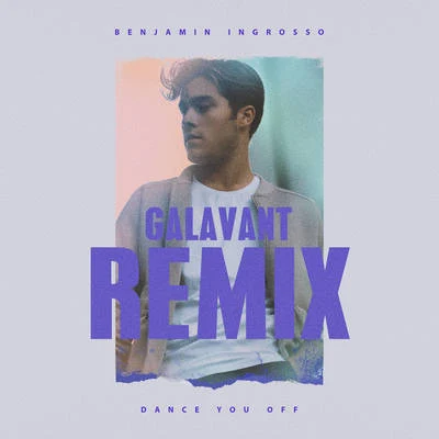 Dance You Off (Galavant Remix) 專輯 Benjamin Ingrosso