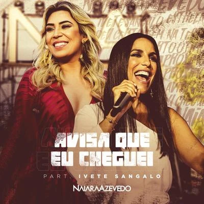 Avisa Que Eu Cheguei 专辑 Naiara Azevedo