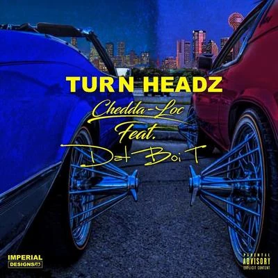 Turn Headz (feat. Dat Boi T) 專輯 Chedda-Loc