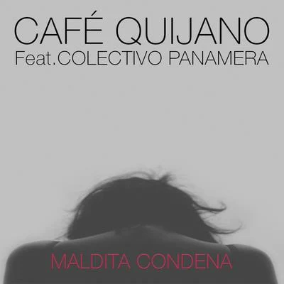 Maldita condena (feat. Colectivo Panamera) 專輯 Taburete/Café Quijano