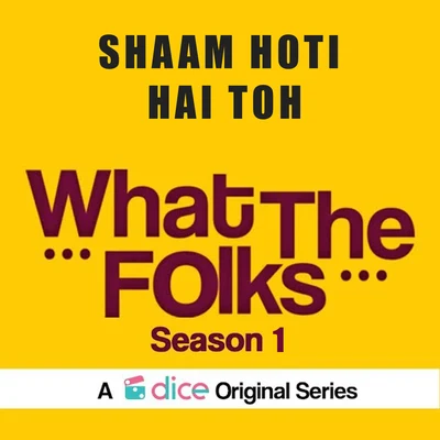 Talat Aziz Shaam Hoti Hai Toh (From "What the Folks Season 1")