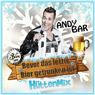 Bevor das letzte Bier getrunken ist (Hütten Mix) 專輯 Andy Bar