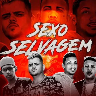 Sexo Selvagem (feat. Mc Magrinho & Mc Rick) 專輯 Bruninho da Zn/Mano Cheffe/Luka da Z.O