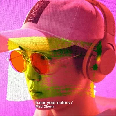 h.ear your colors 专辑 Mad Clown