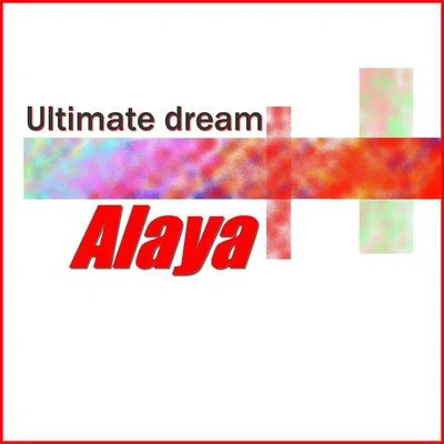 Ultimate dream 專輯 Alaya