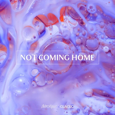 Not Coming Home 专辑 Aérotique