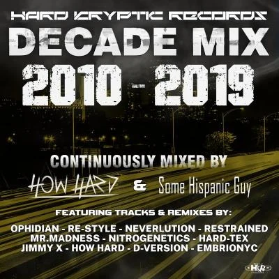 How Hard Hard Kryptic Records Decade Mix 2010-2019 (Continuously Mixed By How Hard & Some Hispanic Guy)