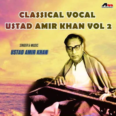 Naushad AliUstad Amir KhanAnil Biswas Classical Vocal - Ustad Amir Khan Vol 2