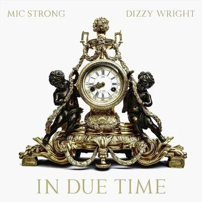 In Due Time (feat. Dizzy Wright) 專輯 Dizzy Wright