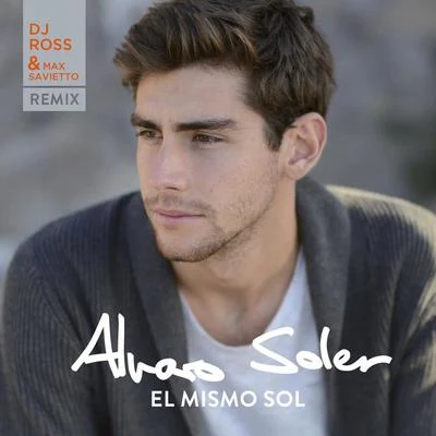 Alvaro Soler El Mismo Sol (DJ Ross & Max Savietto Remix)