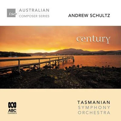 Tasmanian Symphony OrchestraGraham Abbott Andrew Schultz – Century