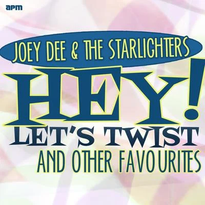 Hey! Lets Twist and Other Favourites 專輯 Joey Dee & The Starliters