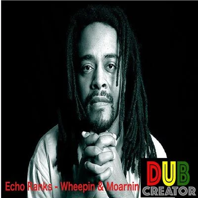 Wheepin Moarnin 專輯 Dubcreator/Earl Sixteen