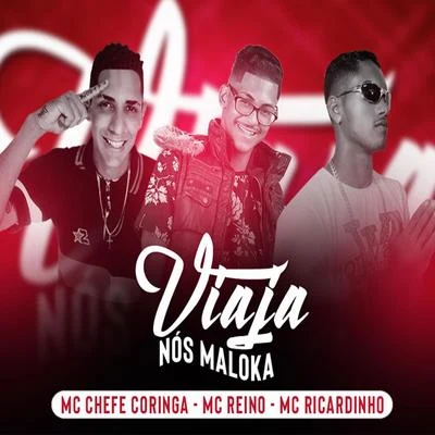 Viaja nos Maloka 專輯 MC GF/MC Reino/Chefe Coringa