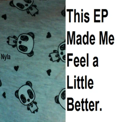 This EP Made Me Feel a Little Better 專輯 Nyla