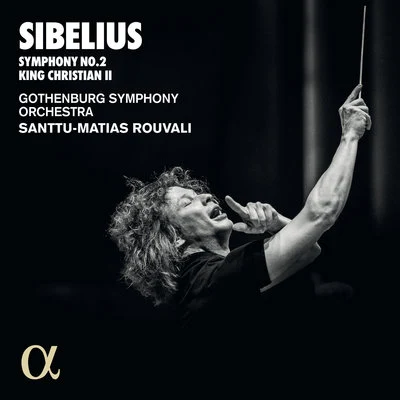 Sibelius: Symphony No. 2, King Christian II 专辑 Albert Linder/Wincent Lindgren/Doron Salomon/Gothenburg Symphony Orchestra/Leif Kayser