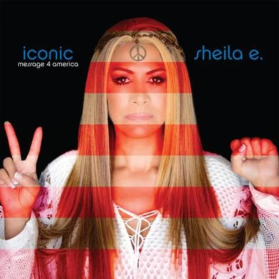 Iconic: Message 4 America 专辑 Sheila E.