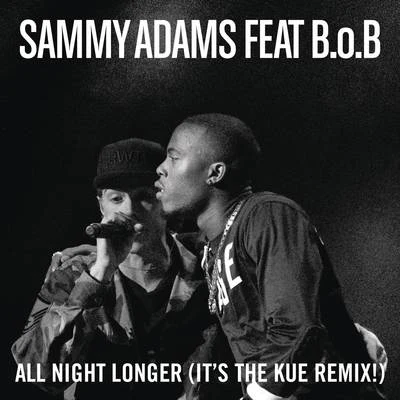 Sammy AdamsMike Posner All Night Longer (It&#x27;s The Kue Remix! Radio)