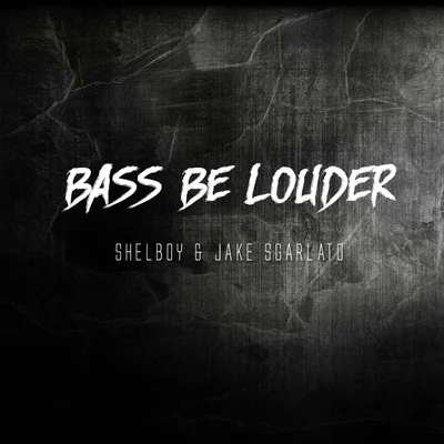 Bass Be Louder 专辑 Jake Sgarlato