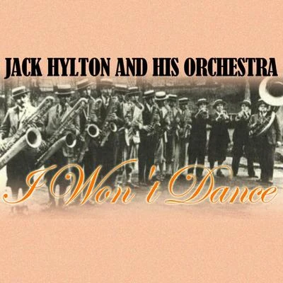 I Won&#x27;t Dance 专辑 Jack Hylton And His Orchestra