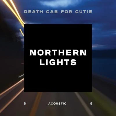 Death Cab for Cutie Northern Lights (Acoustic)