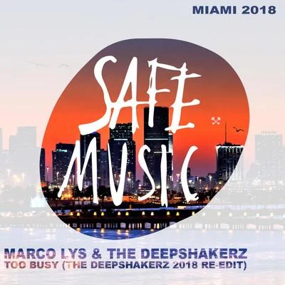 Too Busy (Miami 2018: Special Weapon) (The Deepshakerz Edit) 專輯 Marco Lys/Tommy Vee