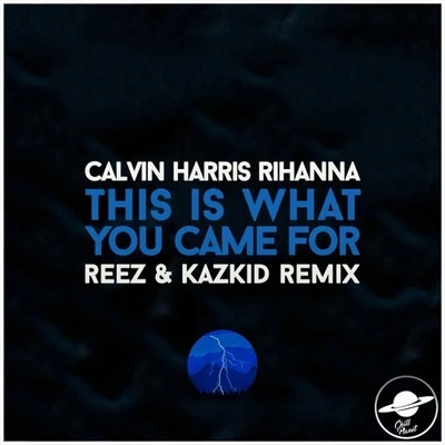 This Is What You Came For (REEZ x Kazkid Remix) 專輯 Mandy Jiroux/Reez