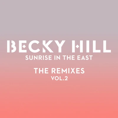 Sunrise In The East (The Remixes Vol. 2) 專輯 Becky Hill