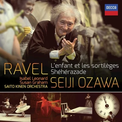 Ravel: L'enfant et les sortilèges - Shéhérazade 專輯 Jean-Paul Fouchécourt/Saito Kinen Orchestra/Graham Clark/Seiji Ozawa/Mark Oswald