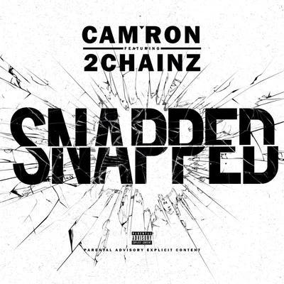 Snapped (feat. 2 Chainz) - Single 專輯 Camron