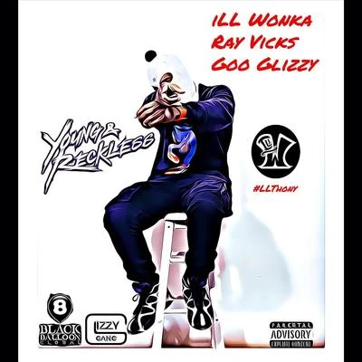 Young and Reckless (feat. Ray Vicks & Goo Glizzy) 专辑 Ill Wonka