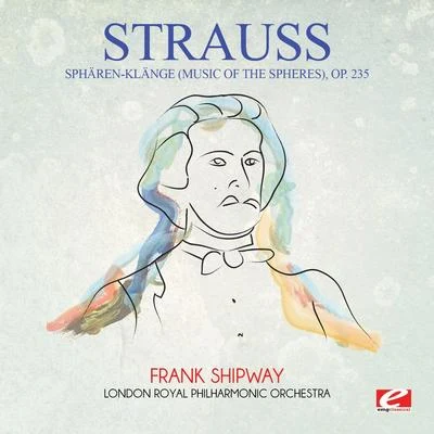 Strauss: Sphären-Klänge (Music of the Spheres), Op. 235 (Digitally Remastered) 专辑 Josef Strauss