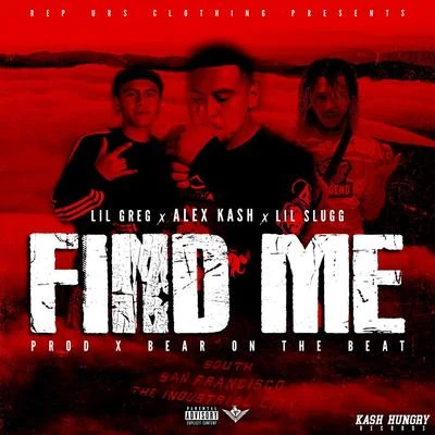 find me (feat. l IL Greg Lil SL UGG) 專輯 Alex Kash