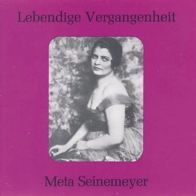 Meta SeinemeyerHelen JungFrieder WeissmannBerlin State Opera Orchestra Lebendige Vergangenheit - Meta Seinemeyer