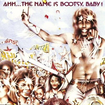 Bootsy Collins Ahh...The Name Is Bootsy, Baby!