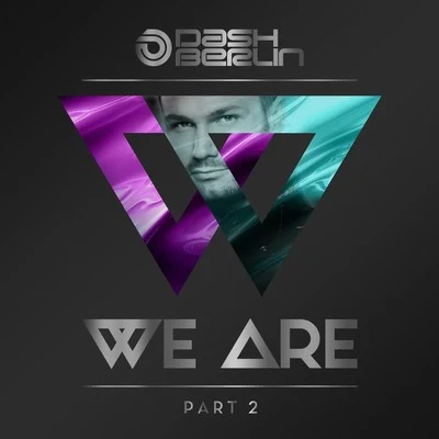 Dash Berlin We Are (Part 2)